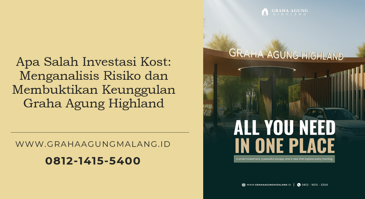 Apa Salah Investasi Kost: Menganalisis Risiko dan Membuktikan Keunggulan Graha Agung Highland