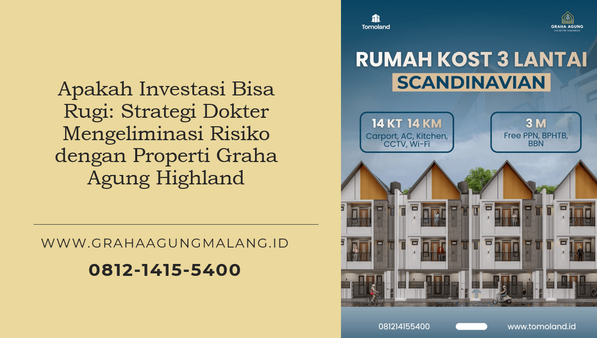 Apakah Investasi Bisa Rugi: Strategi Dokter Mengeliminasi Risiko dengan Properti Graha Agung Highland