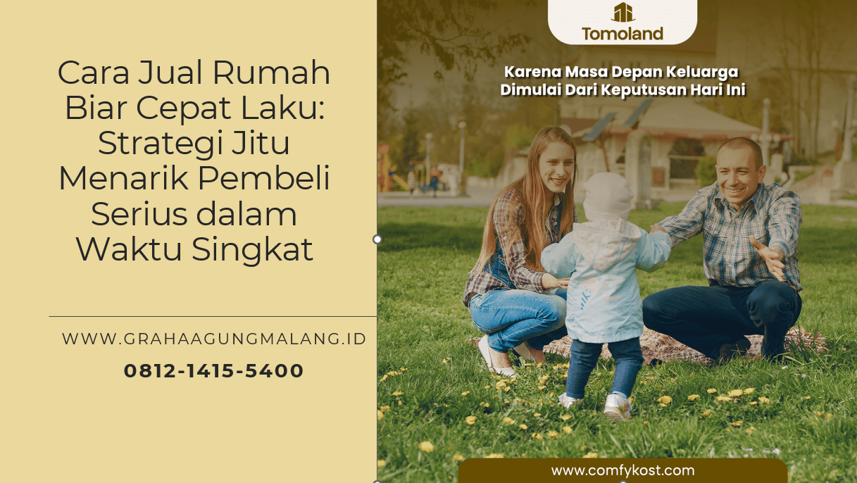 Cara Jual Rumah Biar Cepat Laku: Strategi Jitu Menarik Pembeli Serius dalam Waktu Singkat