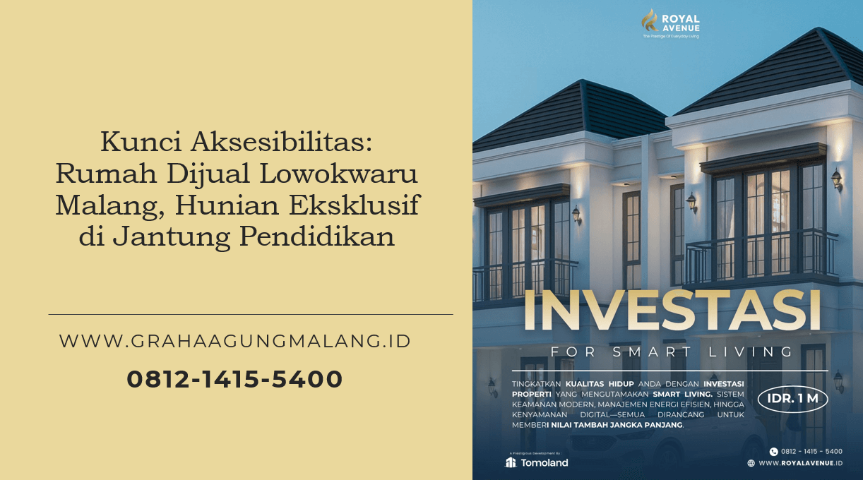 Kunci Aksesibilitas: Rumah Dijual Lowokwaru Malang, Hunian Eksklusif di Jantung Pendidikan