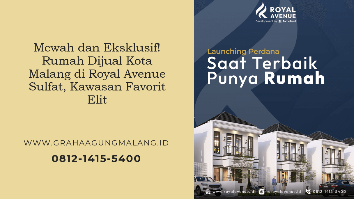 Mewah dan Eksklusif! Rumah Dijual Kota Malang di Royal Avenue Sulfat, Kawasan Favorit Elit