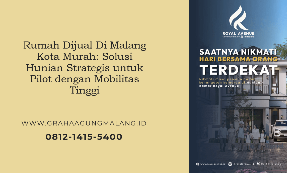 Rumah Dijual Di Malang Kota Murah: Solusi Hunian Strategis untuk Pilot dengan Mobilitas Tinggi