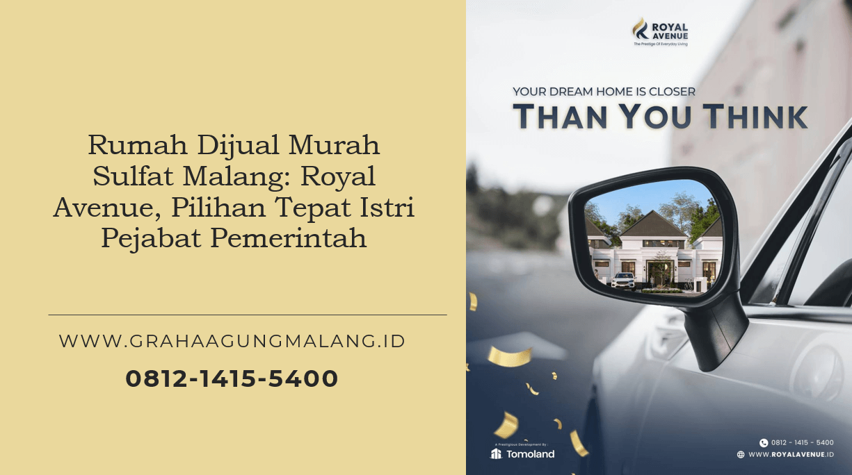 Rumah Dijual Murah Sulfat Malang: Royal Avenue, Pilihan Tepat Istri Pejabat Pemerintah