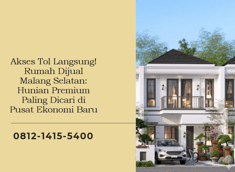 Akses Tol Langsung! Rumah Dijual Malang Selatan: Hunian Premium Paling Dicari di Pusat Ekonomi Baru