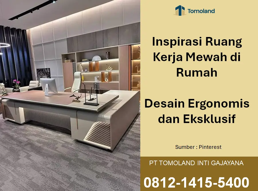 Inspirasi Ruang Kerja Mewah di Rumah: Desain Ergonomis dan Eksklusif