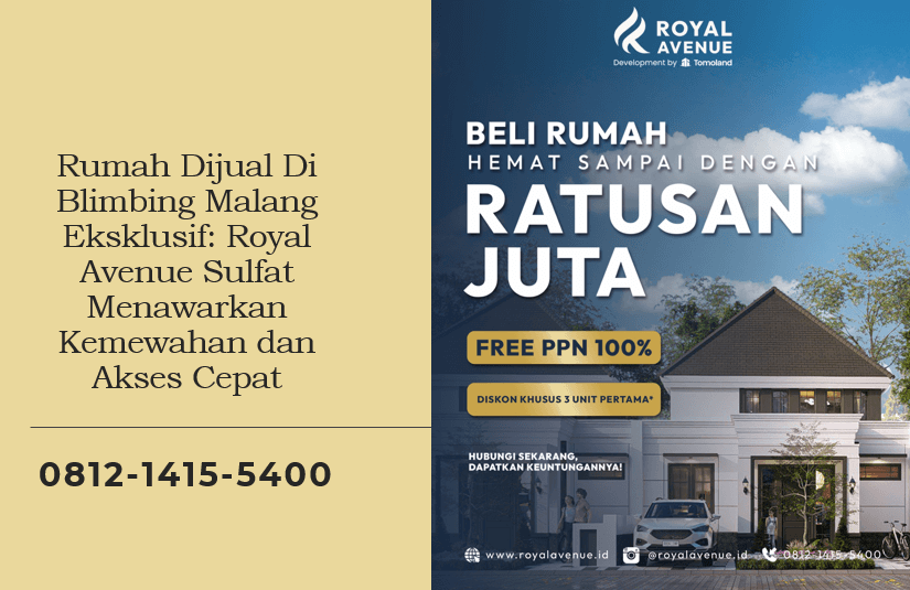Rumah Dijual Di Blimbing Malang Eksklusif: Royal Avenue Sulfat Menawarkan Kemewahan dan Akses Cepat