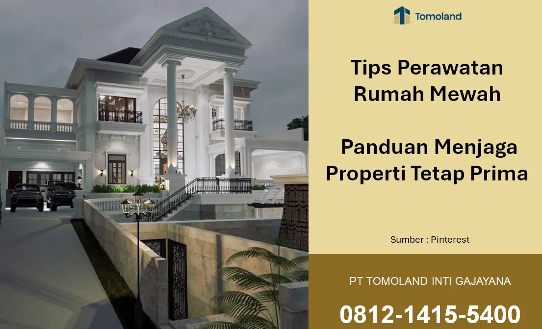 Tips Perawatan Rumah Mewah: Panduan Menjaga Properti Tetap Prima