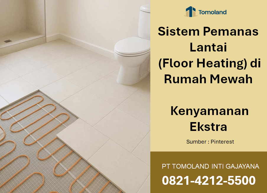 Sistem Pemanas Lantai (Floor Heating) di Rumah Mewah: Kenyamanan Ekstra.