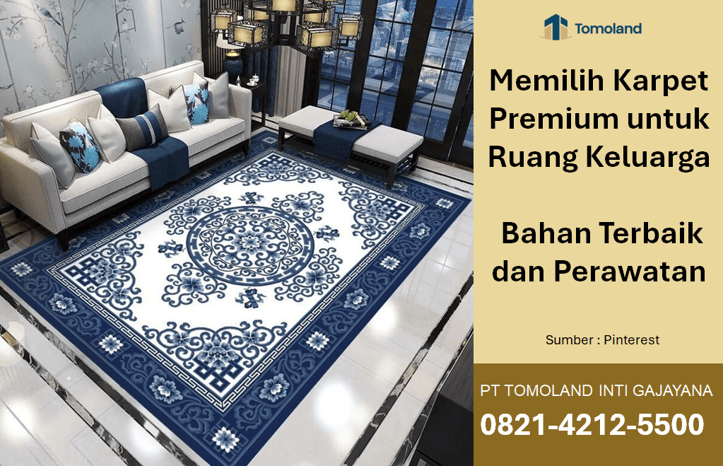 Tips Memilih Karpet Premium untuk Ruang Keluarga: Bahan Terbaik dan Perawatan