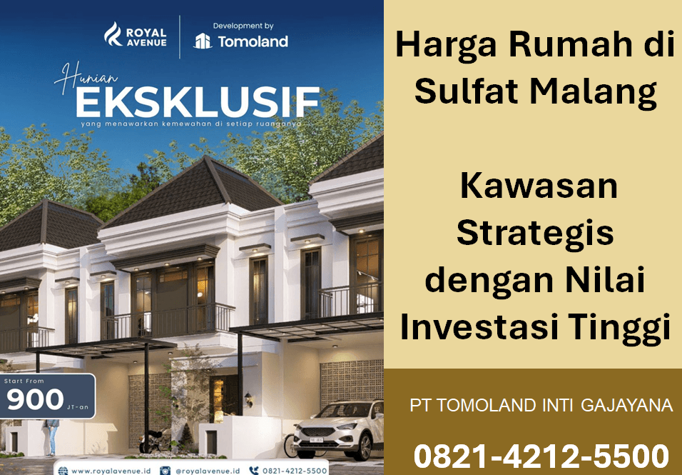 Daftar Harga Rumah di Sulfat Malang 2026: Lokasi Premium & Akses Mudah
