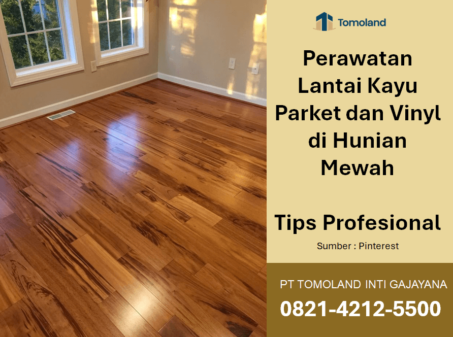 Perawatan Lantai Kayu Parket dan Vinyl di Hunian Mewah: Tips Profesional