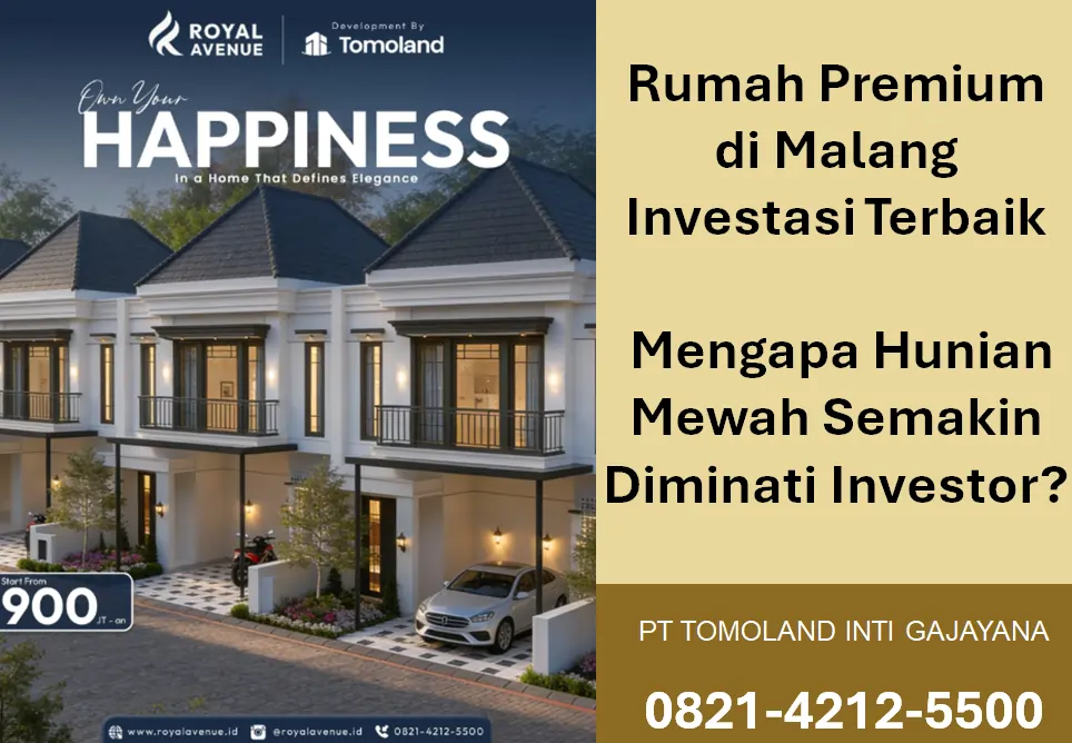 Rumah Premium di Malang Investasi Terbaik: Mengapa Hunian Mewah Semakin Diminati Investor? Royal Avenue by Tomoland